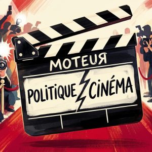 EXISTE T&rsquo;IL UNE FRONTIÈRE ENTRE POLITIQUE ET CINÉMA ?